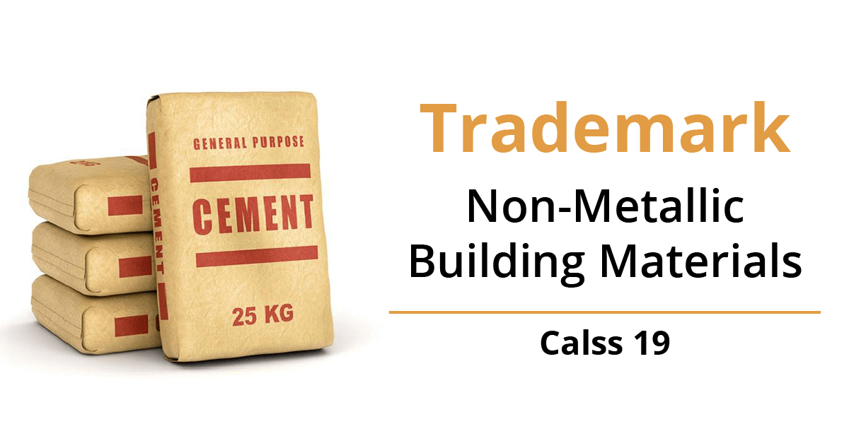 Trademark Class 19 - Non-Metallic Building Materials 
