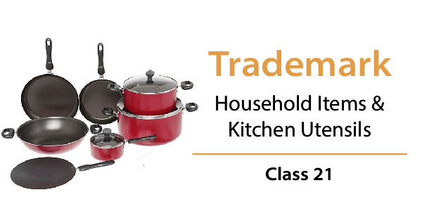 Trademark Class 21 - Household Items & Kitchen Utensils