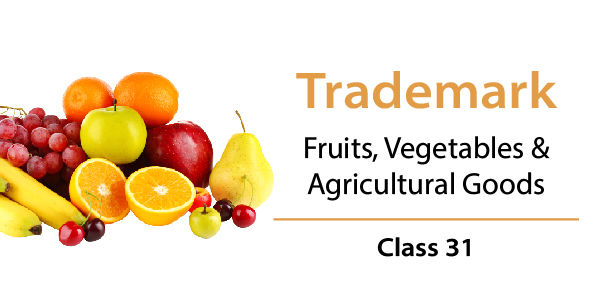Trademark Class 31 - Fruits, Vegetables & Agricultural Goods