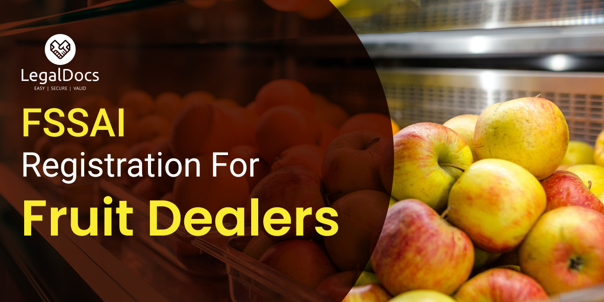FSSAI Food License Registration for Fruit Dealers - LegalDocs