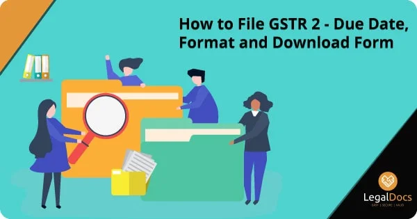How to File GSTR 2 - GSTR 2 Due Date, Format and Download Form