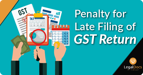 what-are-the-penalties-for-late-filing-of-gst-returns-legal-docs