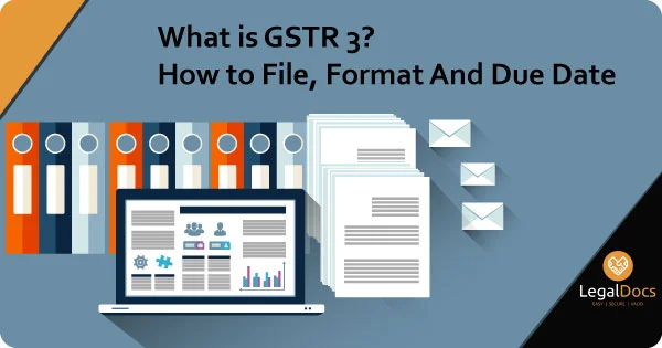 What is GSTR 3 - How to File GSTR 3 - GSTR 3 Format, Due Date and Form
