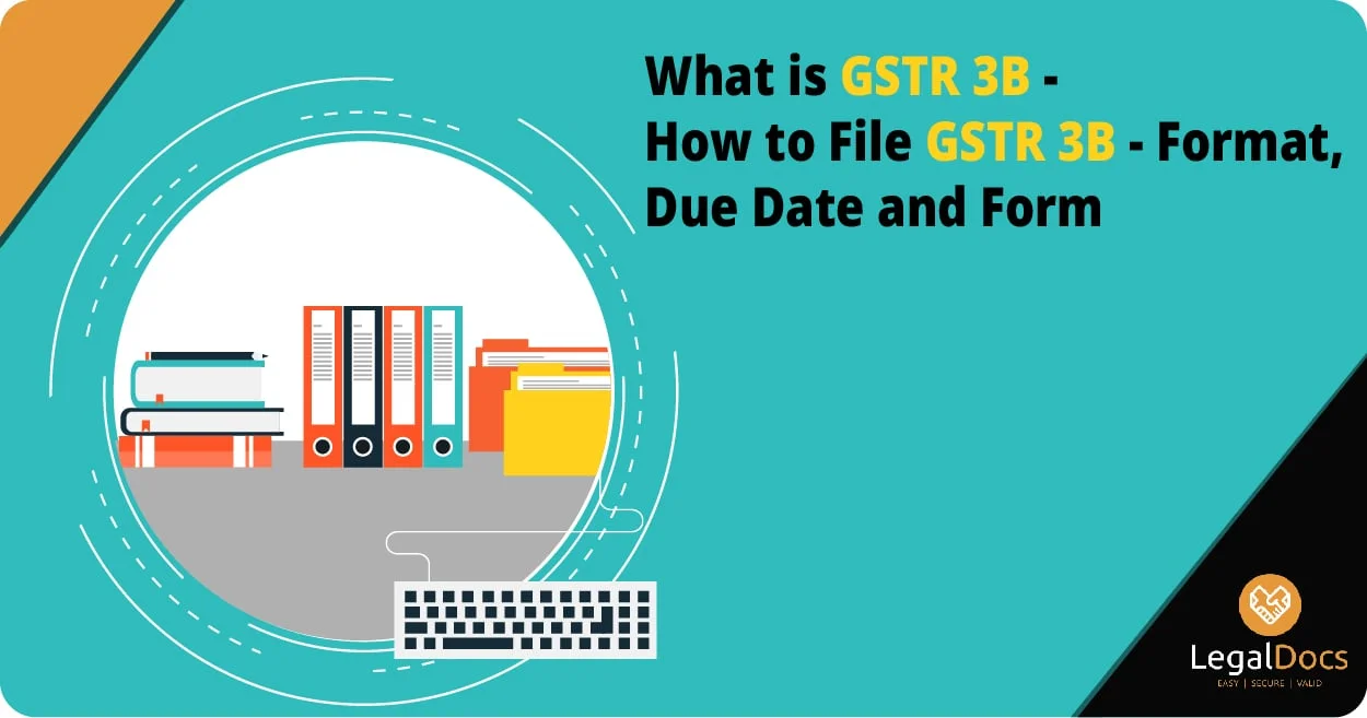 What is GSTR 3B - How to File GSTR 3B - Format, Due Date and Form